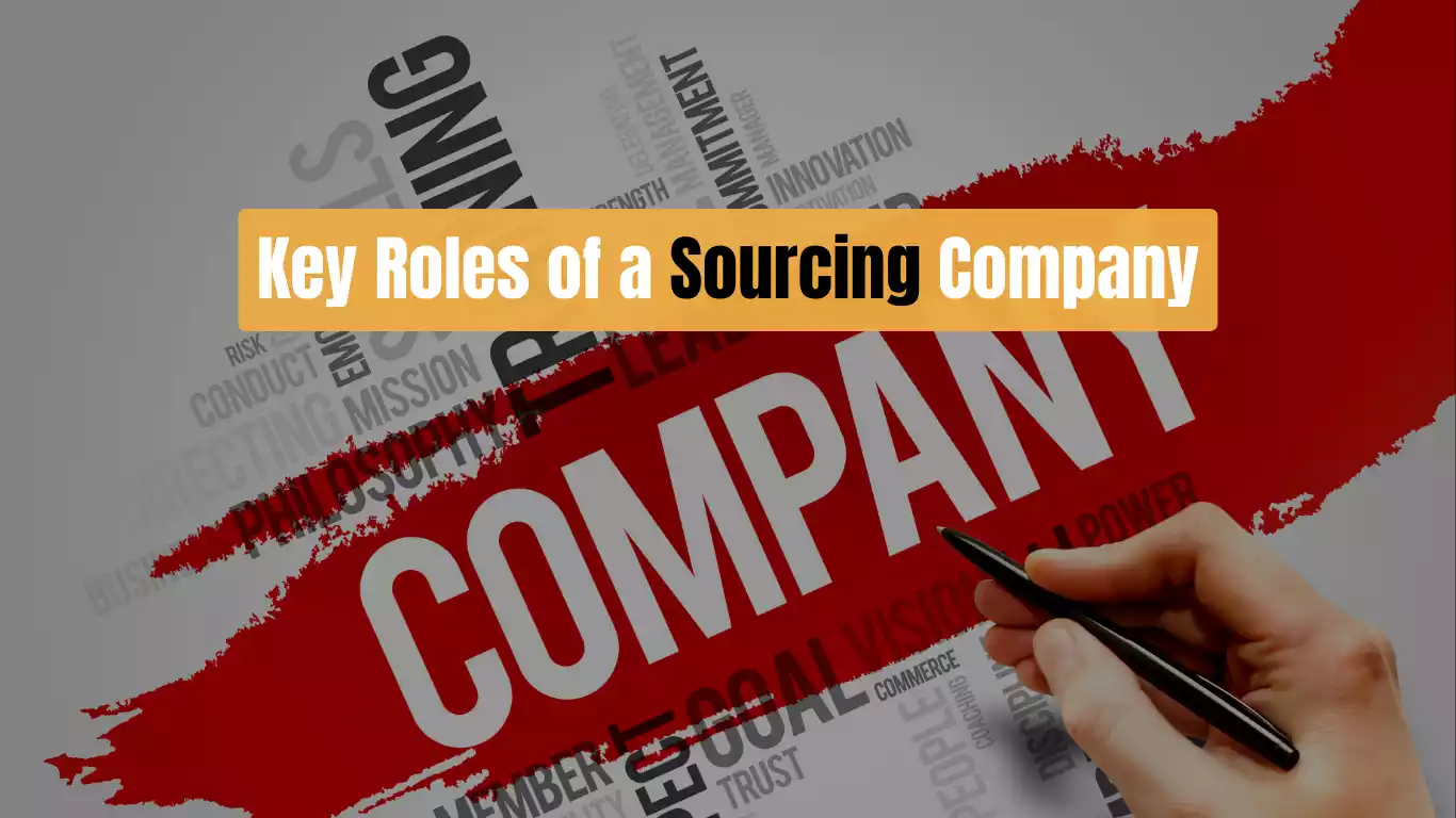 Key Roles of a Sourcing Company