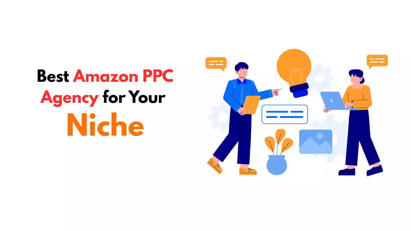 Best Amazon PPC Agency for Your Niche