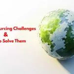 8 Global Sourcing Challenges & How to Solve Them