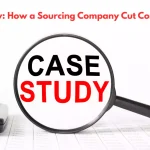 Case Study How a Sourcing Company Cut Costs by 30%